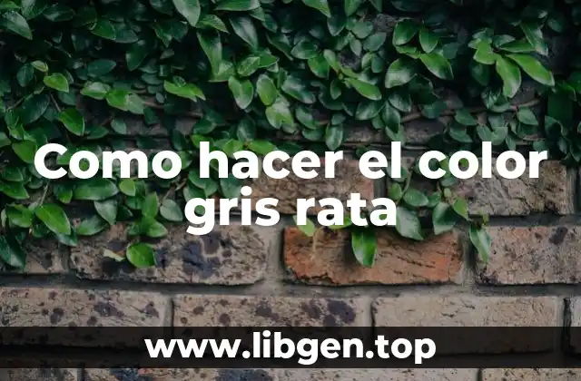 Como hacer el color gris rata