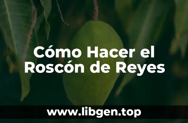 Cómo Hacer el Roscón de Reyes