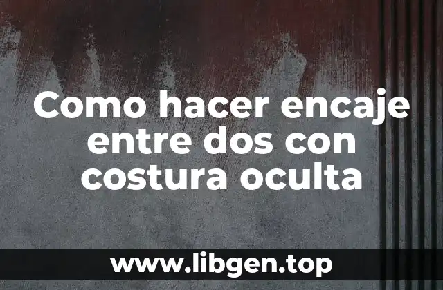 Como hacer encaje entre dos con costura oculta