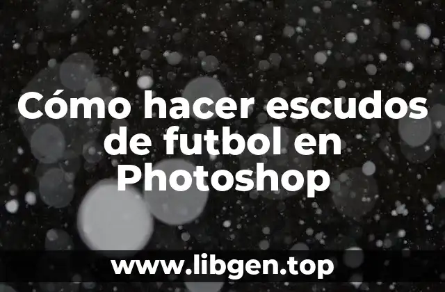 Cómo hacer escudos de futbol en Photoshop