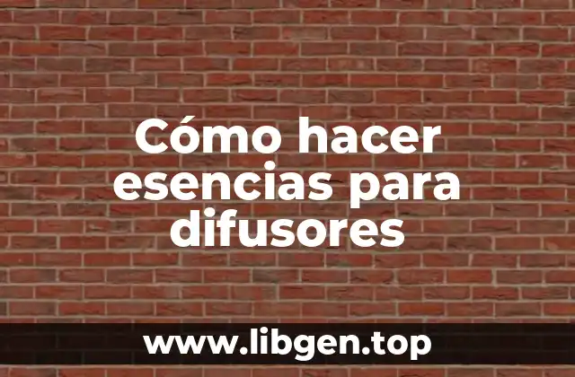 Cómo hacer esencias para difusores