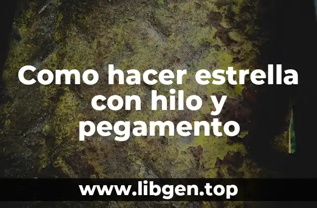 Como hacer estrella con hilo y pegamento