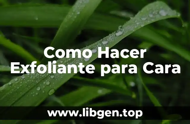 Como Hacer Exfoliante para Cara