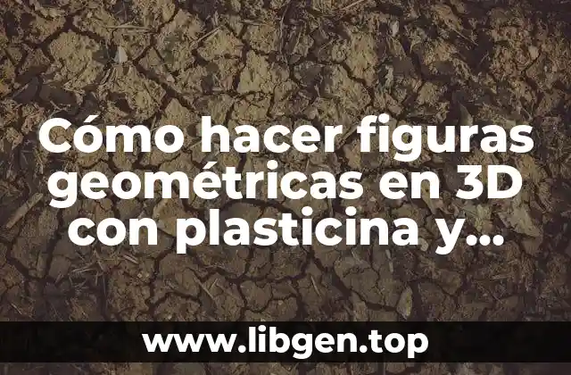 Cómo hacer figuras geométricas en 3D con plasticina y bombillas