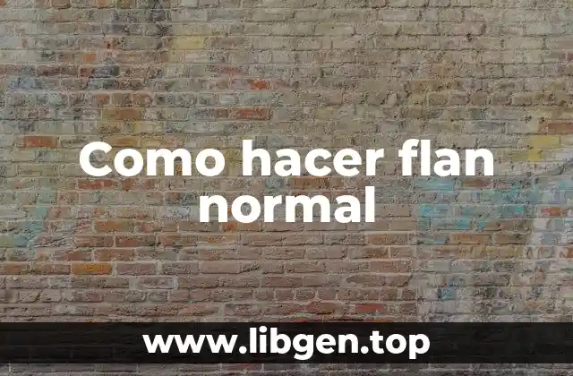 Como hacer flan normal