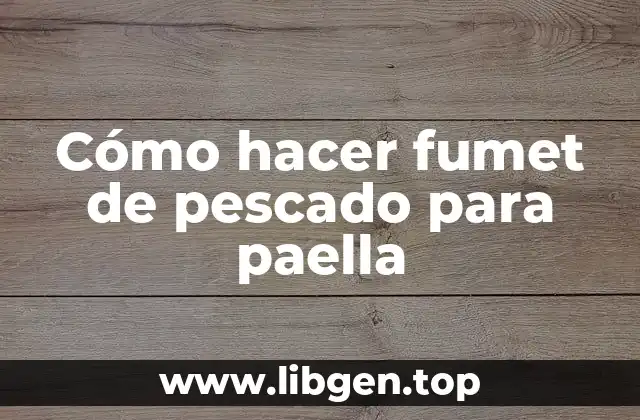 Cómo hacer fumet de pescado para paella