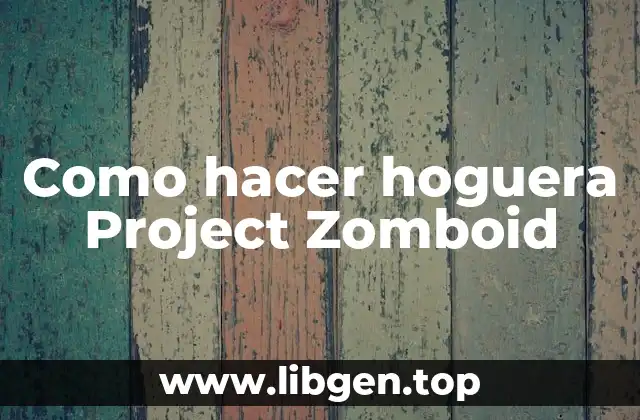 Como hacer hoguera Project Zomboid