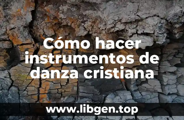 Cómo hacer instrumentos de danza cristiana