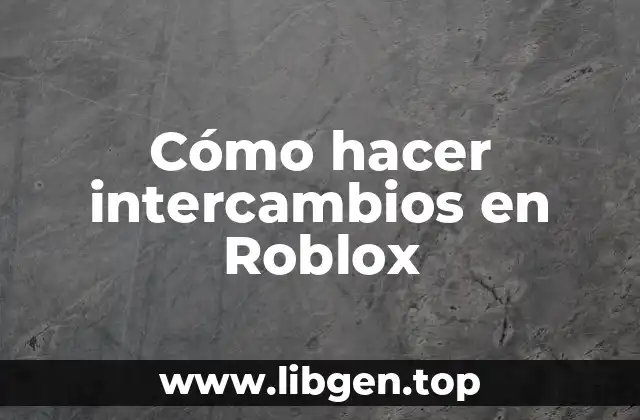 Cómo hacer intercambios en Roblox