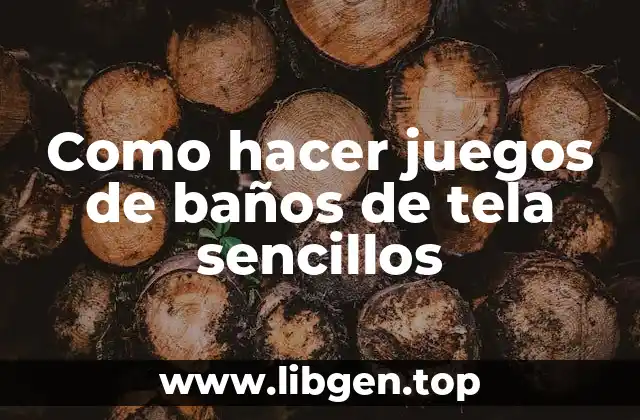 Como hacer juegos de baños de tela sencillos