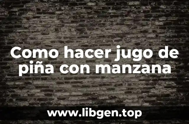 Como hacer jugo de piña con manzana