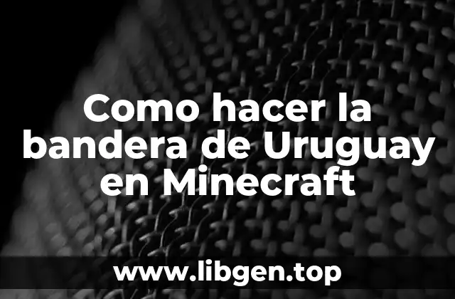 Como hacer la bandera de Uruguay en Minecraft