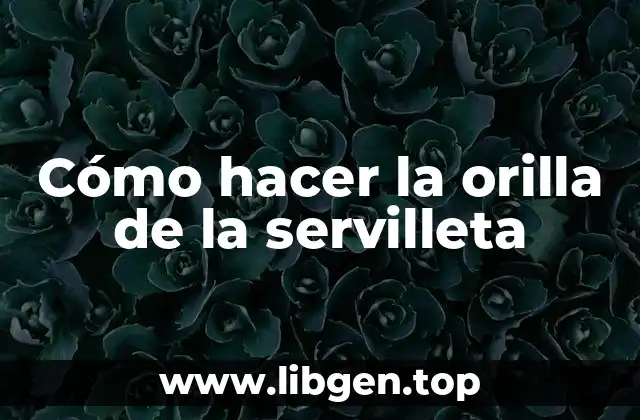 Cómo hacer la orilla de la servilleta