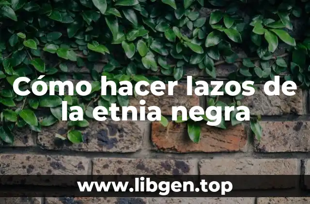 Lazos de la etnia negra