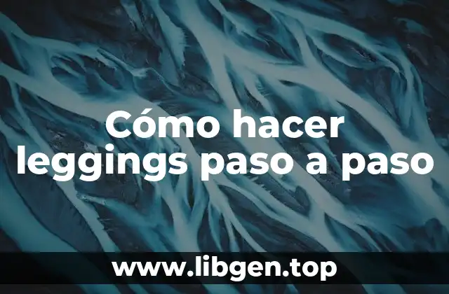 Cómo hacer leggings paso a paso