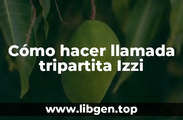 Cómo hacer llamada tripartita Izzi