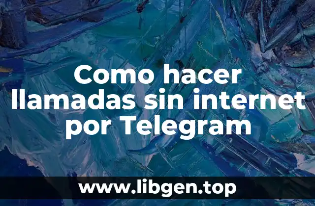 Como hacer llamadas sin internet por Telegram