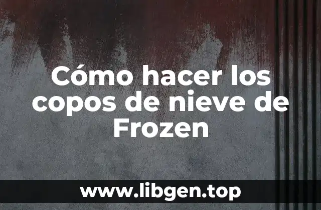 Cómo hacer los copos de nieve de Frozen