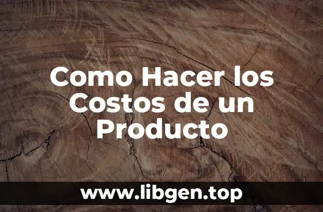 Como Hacer los Costos de un Producto