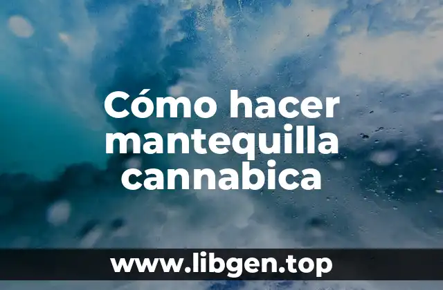 Cómo hacer mantequilla cannabica
