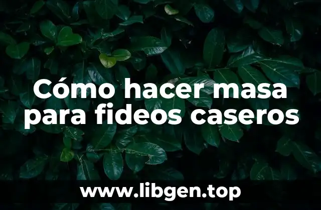 Cómo hacer masa para fideos caseros