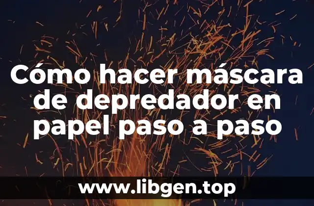 Cómo hacer máscara de depredador en papel paso a paso