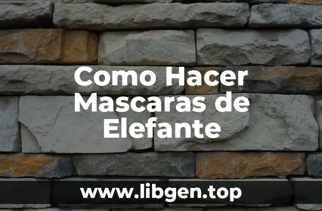 Como Hacer Mascaras de Elefante