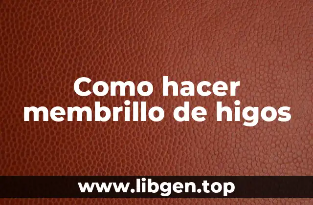 Como hacer membrillo de higos