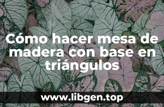 Cómo hacer mesa de madera con base en triángulos