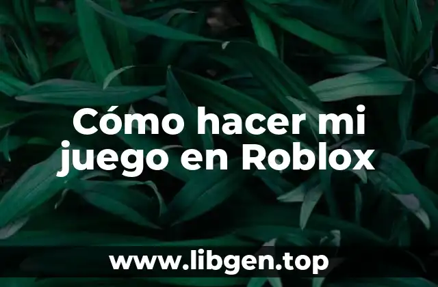 Cómo hacer mi juego en Roblox