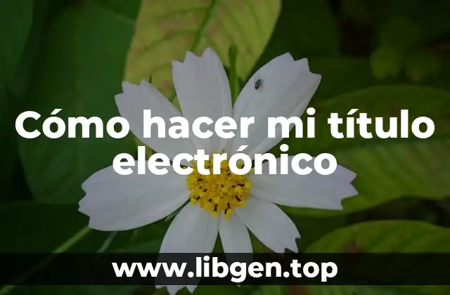 Cómo hacer mi título electrónico
