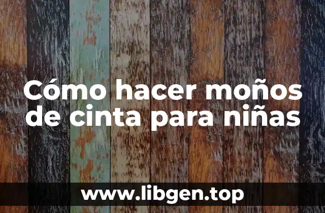 Cómo hacer moños de cinta para niñas