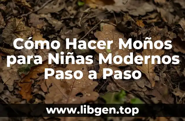 Cómo Hacer Moños para Niñas Modernos Paso a Paso