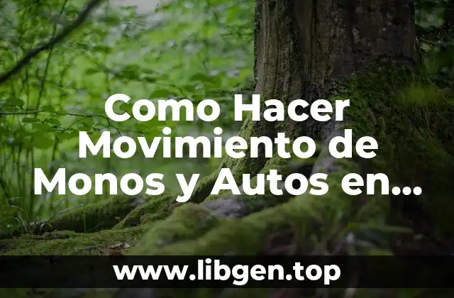 Como Hacer Movimiento de Monos y Autos en Lumion