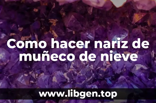 Como hacer nariz de muñeco de nieve