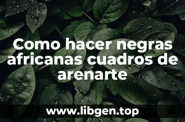 Como hacer negras africanas cuadros de arenarte