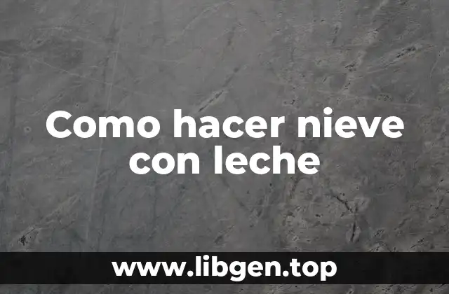 Como hacer nieve con leche