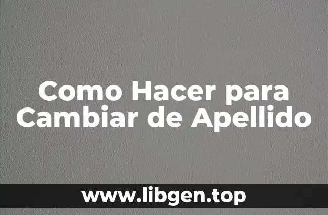 Como Hacer para Cambiar de Apellido