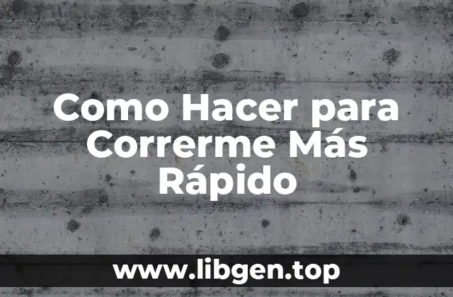 Como Hacer para Correrme Más Rápido