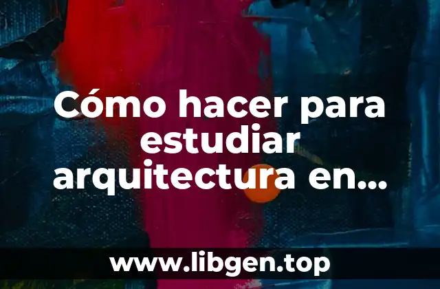 Cómo hacer para estudiar arquitectura en España