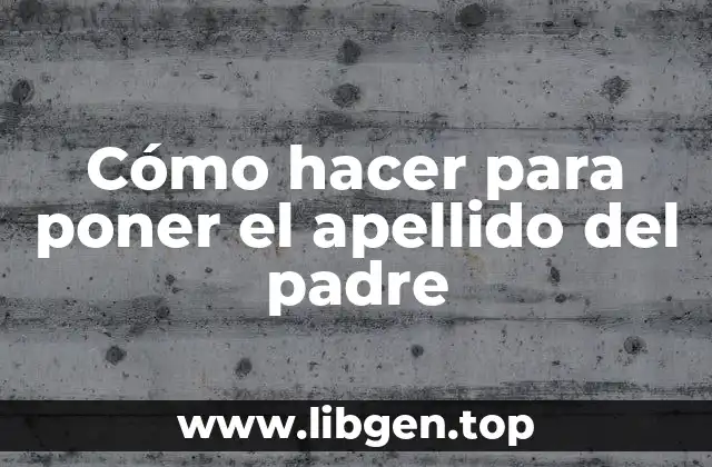 Cambiar el apellido por el del padre