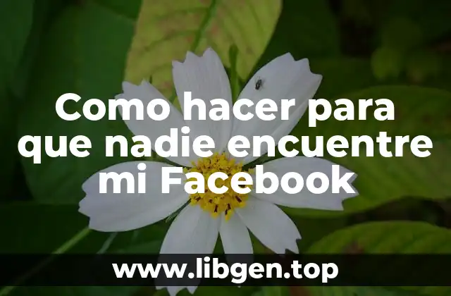 Como hacer para que nadie encuentre mi Facebook