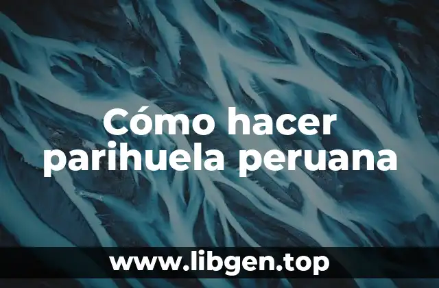 Cómo hacer parihuela peruana