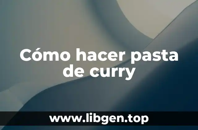 Cómo hacer pasta de curry