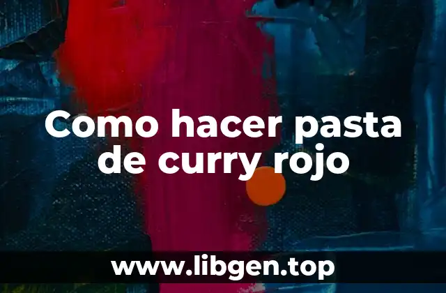 Como hacer pasta de curry rojo