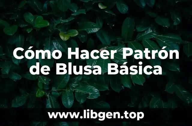 Cómo Hacer Patrón de Blusa Básica