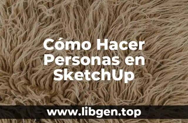 Cómo Hacer Personas en SketchUp
