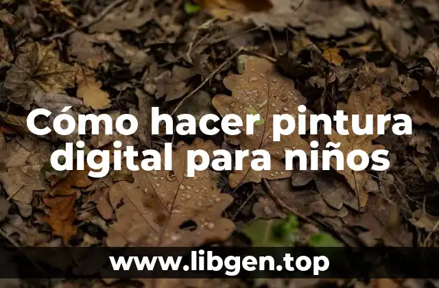 Cómo hacer pintura digital para niños