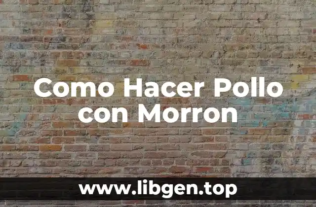 Como Hacer Pollo con Morron