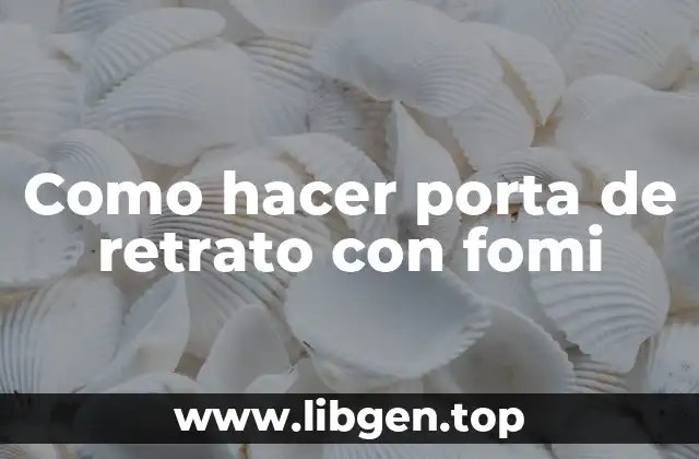 Como hacer porta de retrato con fomi